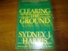 Clearing the Ground - Sydney J. Harris