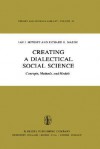 Creating a Dialectical Social Science: Concepts, Methods, and Models - Ian I. Mitroff