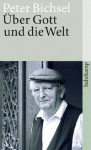 Über Gott und die Welt: Schriften zur Religion (suhrkamp taschenbuch) (German Edition) - Peter Bichsel, Andreas Mauz