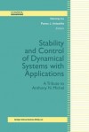 Stability and Control of Dynamical Systems with Applications: A Tribute to Anthony N. Michel - Derong Liu, Panos J Antsaklis