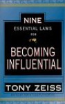 The Nine Essential Laws For Becoming Influential - Tony Zeiss