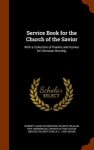 Service book for the Church of the Savior - Francis William Pitt Greenwood, Robert Cassie Waterston