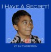 I Have A Secret, Do I Keep It? - EJ Thornton