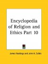 Encyclopedia of Religion and Ethics Part 10 - James Hastings, John A. Selbie