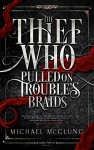 The Thief Who Pulled On Trouble's Braids (Amra Thetys Book 1) - Michael McClung