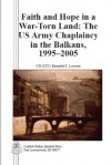 Faith and Hope in a war-torn Land: The US Army Chaplaincy in the Balkans, 1995-2005 - Kenneth E. Lawson