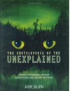 The Encyclopedia Of The Unexplained: Curious Phenomena, Strange Superstitions And Ancient Mysteries - Judy Allen