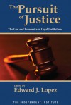 The Pursuit of Justice: Law and Economics of Legal Institutions - Edward J. López, Robert D. Tollison