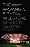 The Wayang at Eight Milestone: Stories & Essays - Gregory Nalpon, Angus Whitehead