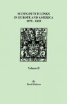 Scots-Dutch Links, 1575-1825. Volume II - David Dobson