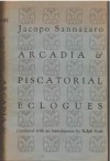 Arcadia & Piscatorial Eclogues - Jacopo Sannazaro, Ralph Nash