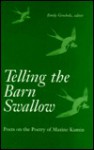 Telling the Barn Swallow: Poets on the Poetry of Maxine Kumin - Emily R. Grosholz