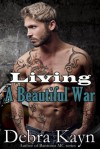 Living A Beautiful War - Debra Kayn