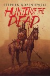 Hunter of the Dead - Stephen Kozeniewski