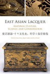 East Asian Lacquer: Material Culture, Science and Conservation - Shayne Rivers, Boris Pretzel, Rupert Faulkner