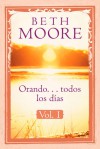 Orando...todos los dias, vol. 1 - Beth Moore