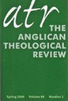 ATR The Anglican Theological Review, Volume 88, Number 2, Spring 2006 - Terry Brown, Deirdre McCloskey, David Neelands, Joy Ann McDougall, Bettie Anne Doebler, Elizabeth Lavers, Mary Kenman Herbert, Robert Herrick, Grant LeMarquand, Michael Wyatt, Ellen K. Wondra