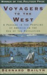 Voyagers to the West: A Passage in the Peopling of America on the Eve of the Revolution - Bernard Bailyn