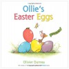 Ollie's Easter Eggs - Olivier Dunrea