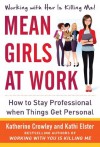 Mean Girls at Work - Katherine Crowley, Kathi Elster