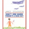 Don't You Know There's a War On? - James Stevenson