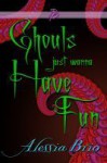 Ghouls Just Wanna Have Fun - Alessia Brio