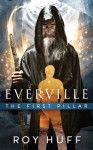 Everville: The First Pillar - Roy Huff