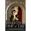 Daughter of Time: A Time Travel Romance (After Cilmeri, #0.5) - Sarah Woodbury