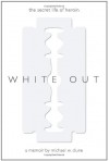 White Out: The Secret Life of Heroin - Michael W Clune