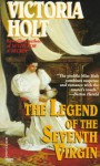 The Legend of the Seventh Virgin - Victoria Holt