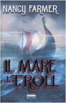 Il mare dei Troll - Nancy Farmer, Valeria Bastia