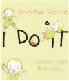 I Do It - Andrew Daddo, Jonathan Bentley