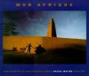 Mon Afrique: Photographs of Sub-Saharan Africa - Pascal Maitre, Jean-Claude Nouveliere