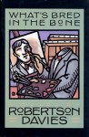 What's Bred in the Bone - Robertson Davies