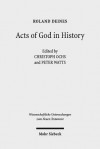 Acts of God in History: Studies Towards Recovering a Theological Historiography - Roland Deines, Christoph Ochs, Peter Watts