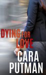 Dying for Love (Hidden Justice) - Cara Putman