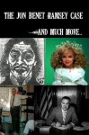 The Jon Benet Ramsey Case And Much More... - Brian Parkinson