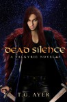 Dead Silence: A Valkyrie Novel #5 (Volume 5) - T G Ayer