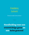 Handleiding voor een evenwichtige geest en een kalm gemoed - Frédéric Lenoir, Vanno Jobse