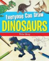 Everyone Can Draw Dinosaurs - Peter Gray