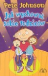 Jak wychować sobie rodziców - Pete. Johnson