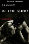 In the Blind (Club Blind #1) - S.J. Maylee