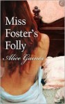 Miss Foster's Folly - Alice Gaines