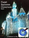 Planet Explorers Disneyland 2012: A Travel Guide for Kids - Laura Schaefer