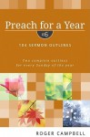 Preach for a Year: 104 Sermon Outlines - Roger Campbell