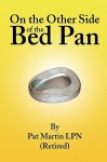 On the Other Side of the Bed Pan - Pat Martin