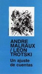 André Malraux/Leon Trotski - Un ajuste de cuentas - Leon Trotsky, André Malraux