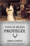 Protegee (Exiles of Arcadia) - James Gawley