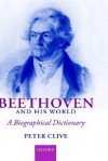 Beethoven and His World: A Biographical Dictionary - H.P. Clive