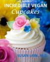 Dr. Susan's Incredible Vegan Cupcakes - Susan M. Lark M.D.